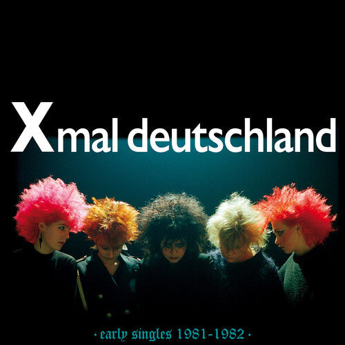 Xmal Deutschland - Premiers singles (1981-1982)
