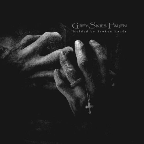 Grey Skies Fallen - Molded By Broken Hands [Fumée]