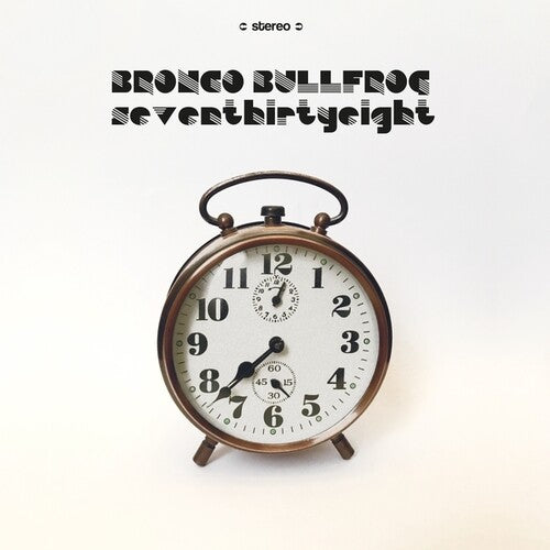 Bronco Bullfrog - Sept heures trente-huit