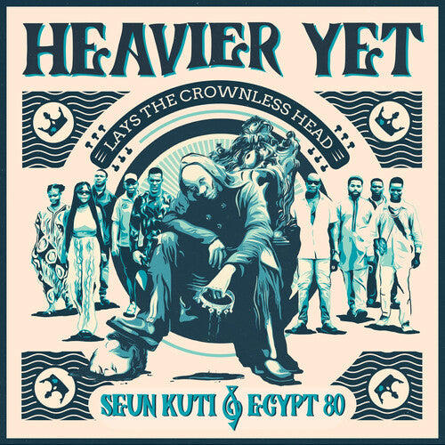 Seun Kuti & Egypt 80 – Heavier Yet (porte la couronne sans tête)