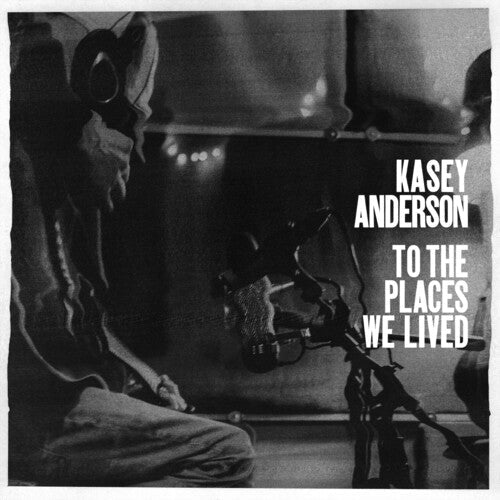 Kasey Anderson - Aux endroits où nous avons vécu