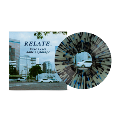 Relate. - Have I Ever Done Anything? [Coke Bottle Clear Splatter]