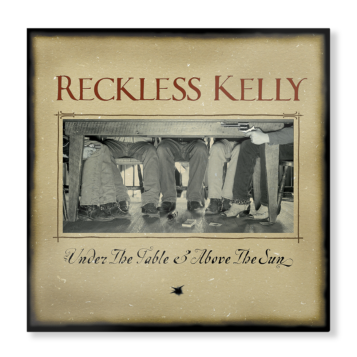 Reckless Kelly - Under The Table and Above The Sun (20th Anniversary)